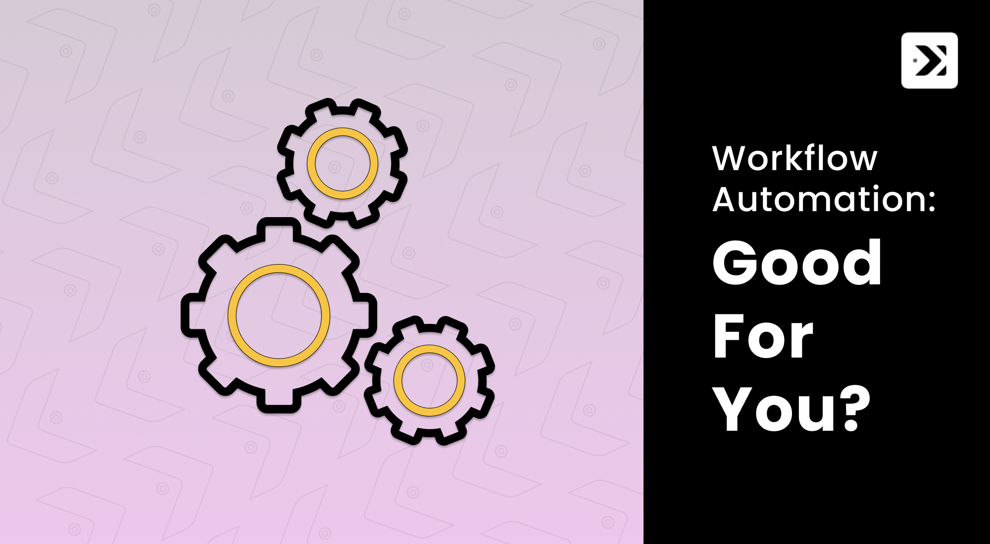 Workflow Automation: Good for You?