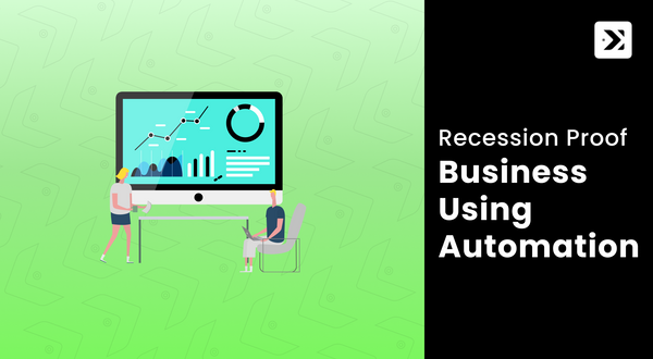 Navigating Tough Economic Times: Using Automation to Recession-Proof Your Business